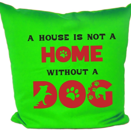 Kissen 40x40 cm bedruckt mit A HOUSE IS NOT A HOME WITHOUT A DOG