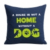 Kissen 40x40 cm bedruckt mit A HOUSE IS NOT A HOME WITHOUT A DOG