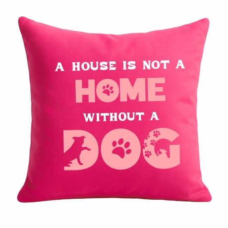 Kissen 40x40 cm bedruckt mit A HOUSE IS NOT A HOME WITHOUT A DOG