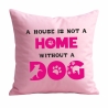 Kissen 40x40 cm bedruckt mit A HOUSE IS NOT A HOME WITHOUT A DOG