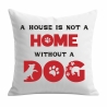 Kissen 40x40 cm bedruckt mit A HOUSE IS NOT A HOME WITHOUT A DOG