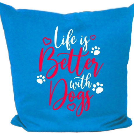 Kissen 40x40 cm bedruckt mit LIFE IS BETTER WITH DOGS