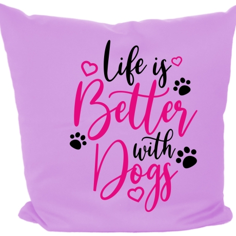 Kissen 40x40 cm bedruckt mit LIFE IS BETTER WITH DOGS