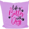 Kissen 40x40 cm bedruckt mit LIFE IS BETTER WITH DOGS