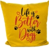 Kissen 40x40 cm bedruckt mit LIFE IS BETTER WITH DOGS