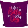 Kissen 40x40 cm bedruckt mit LIFE IS BETTER WITH DOGS