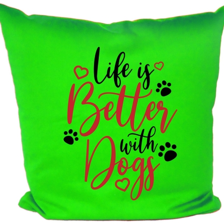 Kissen 40x40 cm bedruckt mit LIFE IS BETTER WITH DOGS