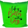 Kissen 40x40 cm bedruckt mit LIFE IS BETTER WITH DOGS