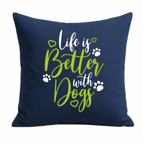 Kissen 40x40 cm bedruckt mit LIFE IS BETTER WITH DOGS