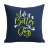 Kissen 40x40 cm bedruckt mit LIFE IS BETTER WITH DOGS