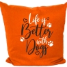Kissen 40x40 cm bedruckt mit LIFE IS BETTER WITH DOGS