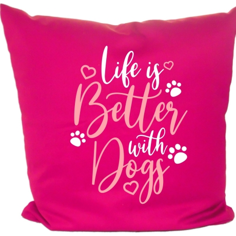 Kissen 40x40 cm bedruckt mit LIFE IS BETTER WITH DOGS
