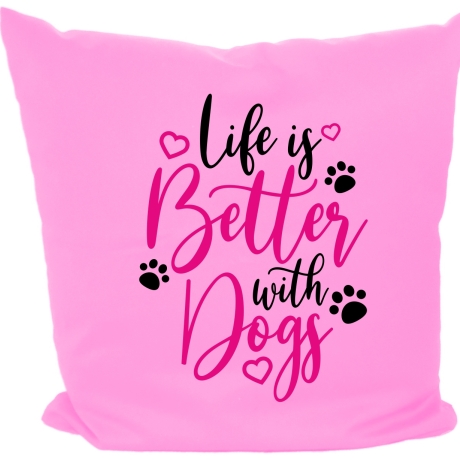 Kissen 40x40 cm bedruckt mit LIFE IS BETTER WITH DOGS