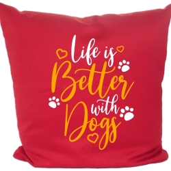 Kissen 40x40 cm bedruckt mit LIFE IS BETTER WITH DOGS
