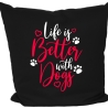 Kissen 40x40 cm bedruckt mit LIFE IS BETTER WITH DOGS