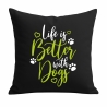 Kissen 40x40 cm bedruckt mit LIFE IS BETTER WITH DOGS