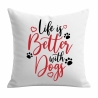 Kissen 40x40 cm bedruckt mit LIFE IS BETTER WITH DOGS