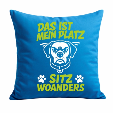 Kissen 40x40 cm bedruckt mit DAS IST MEIN PLATZ SITZ WOANDERS