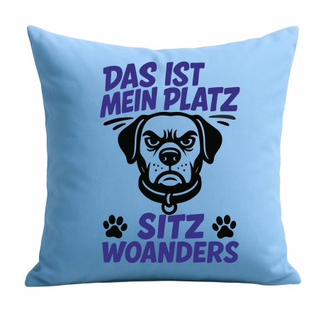 Kissen 40x40 cm bedruckt mit DAS IST MEIN PLATZ SITZ WOANDERS