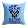 Kissen 40x40 cm bedruckt mit DAS IST MEIN PLATZ SITZ WOANDERS