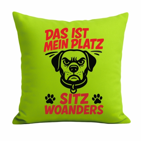 Kissen 40x40 cm bedruckt mit DAS IST MEIN PLATZ SITZ WOANDERS