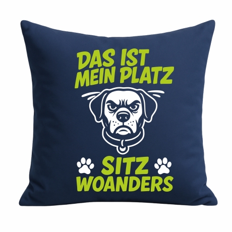Kissen 40x40 cm bedruckt mit DAS IST MEIN PLATZ SITZ WOANDERS