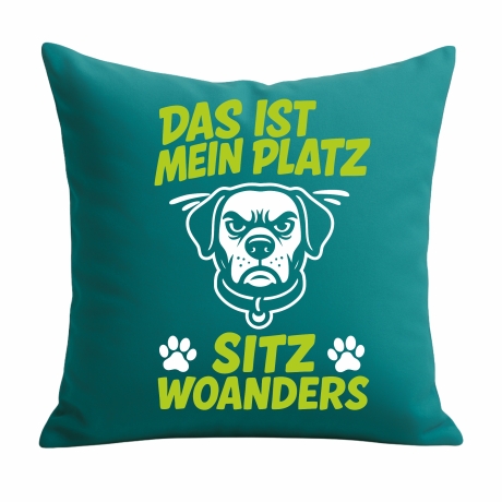 Kissen 40x40 cm bedruckt mit DAS IST MEIN PLATZ SITZ WOANDERS
