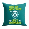 Kissen 40x40 cm bedruckt mit DAS IST MEIN PLATZ SITZ WOANDERS