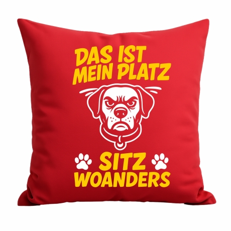 Kissen 40x40 cm bedruckt mit DAS IST MEIN PLATZ SITZ WOANDERS