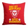 Kissen 40x40 cm bedruckt mit DAS IST MEIN PLATZ SITZ WOANDERS