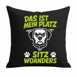 Kissen 40x40 cm bedruckt mit DAS IST MEIN PLATZ SITZ WOANDERS