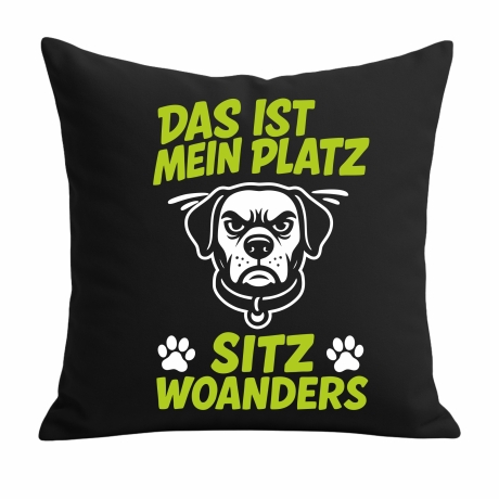 Kissen 40x40 cm bedruckt mit DAS IST MEIN PLATZ SITZ WOANDERS