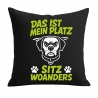 Kissen 40x40 cm bedruckt mit DAS IST MEIN PLATZ SITZ WOANDERS