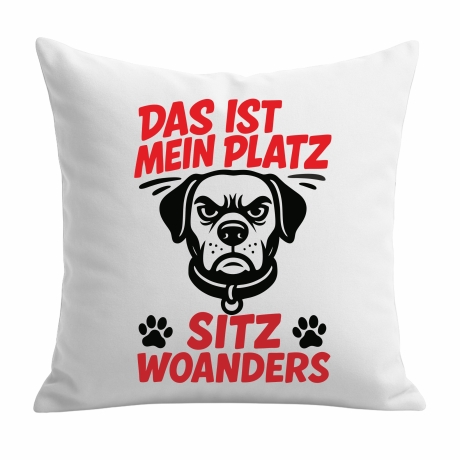 Kissen 40x40 cm bedruckt mit DAS IST MEIN PLATZ SITZ WOANDERS