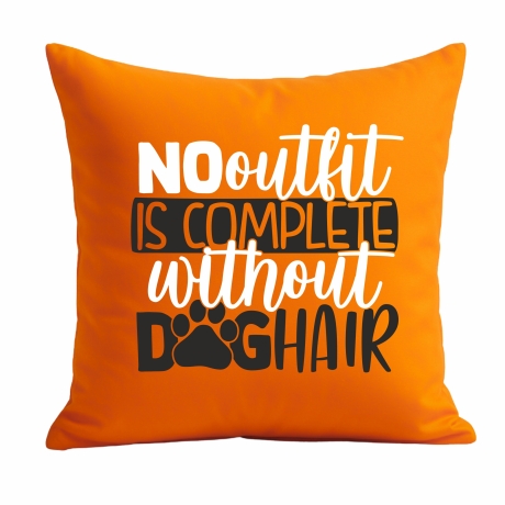 Kissen 40x40 c bedruckt mit NO OUTFIT IS COMPLETE WITHOUT DOGHAIR