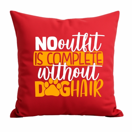 Kissen 40x40 c bedruckt mit NO OUTFIT IS COMPLETE WITHOUT DOGHAIR