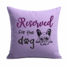 Kissen 40x40 cm bedruckt mit RESERVED FOR THE DOG