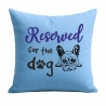 Kissen 40x40 cm bedruckt mit RESERVED FOR THE DOG