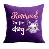 Kissen 40x40 cm bedruckt mit RESERVED FOR THE DOG