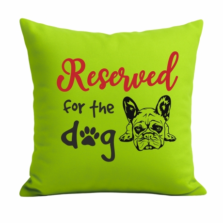 Kissen 40x40 cm bedruckt mit RESERVED FOR THE DOG