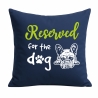 Kissen 40x40 cm bedruckt mit RESERVED FOR THE DOG
