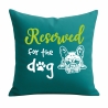 Kissen 40x40 cm bedruckt mit RESERVED FOR THE DOG