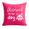 Kissen 40x40 cm bedruckt mit RESERVED FOR THE DOG