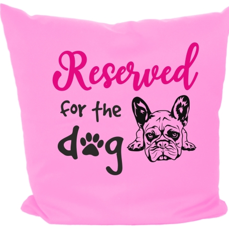 Kissen 40x40 cm bedruckt mit RESERVED FOR THE DOG