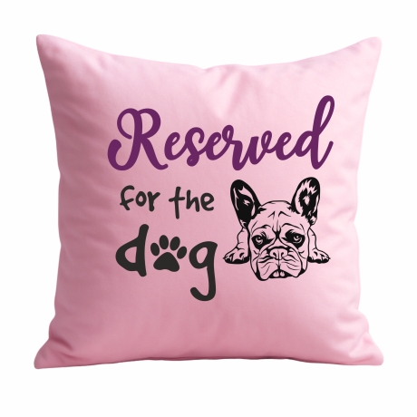 Kissen 40x40 cm bedruckt mit RESERVED FOR THE DOG