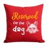 Kissen 40x40 cm bedruckt mit RESERVED FOR THE DOG
