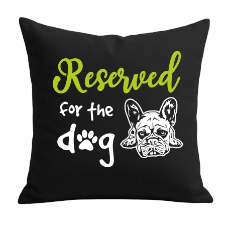 Kissen 40x40 cm bedruckt mit RESERVED FOR THE DOG