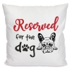 Kissen 40x40 cm bedruckt mit RESERVED FOR THE DOG