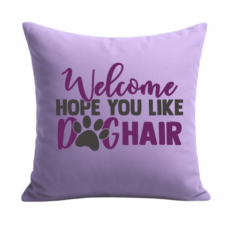Kissen 40x40 cm bedruckt mit WELCOME HOPE YOU LIKE DOGHAIR