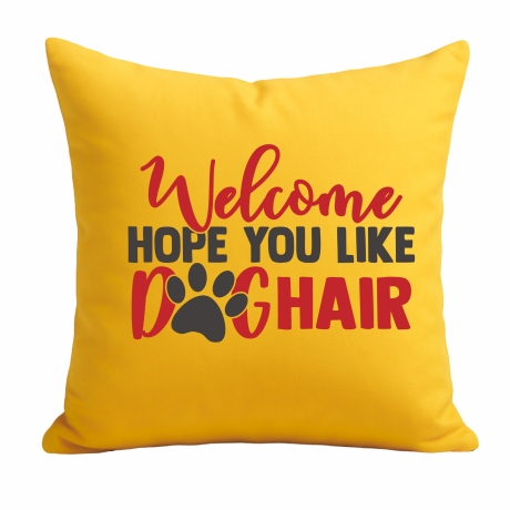 Kissen 40x40 cm bedruckt mit WELCOME HOPE YOU LIKE DOGHAIR